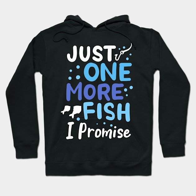 Just One More Fish I Promise Hoodie by maxcode